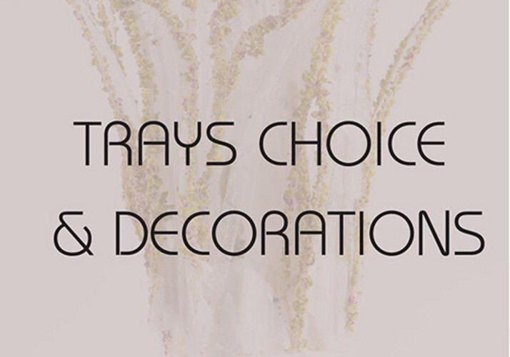 DECORATIONS & TRAYS SELECTION