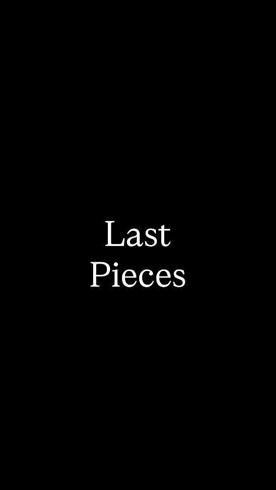 Last Pieces
